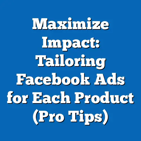 Maximize Impact: Tailoring Facebook Ads for Each Product  (Pro Tips)