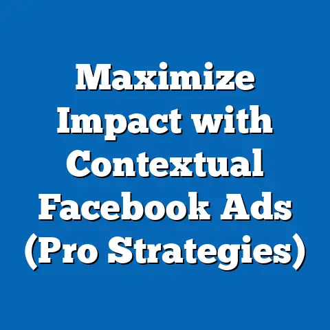 Maximize Impact with Contextual Facebook Ads  (Pro Strategies)