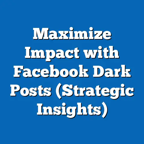Maximize Impact with Facebook Dark Posts  (Strategic Insights)