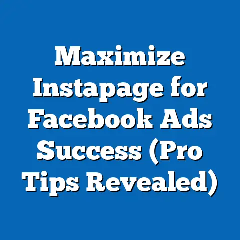Maximize Instapage for Facebook Ads Success  (Pro Tips Revealed)