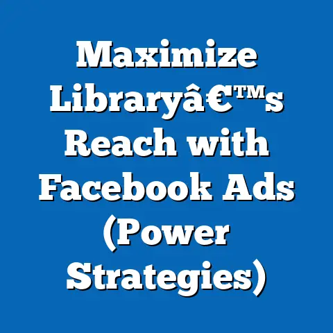 Maximize Libraryâ€™s Reach with Facebook Ads  (Power Strategies)