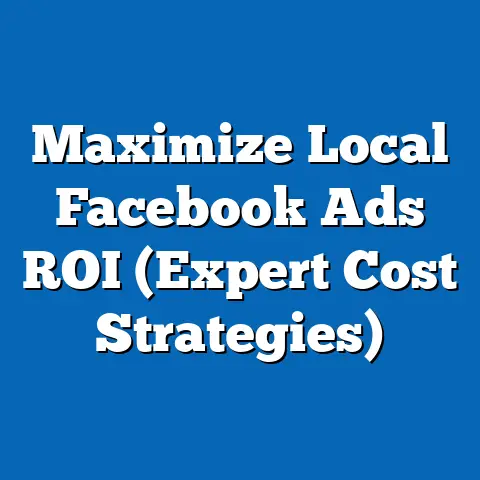 Maximize Local Facebook Ads ROI  (Expert Cost Strategies)