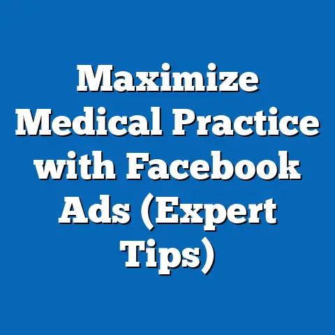 Maximize Medical Practice with Facebook Ads  (Expert Tips)