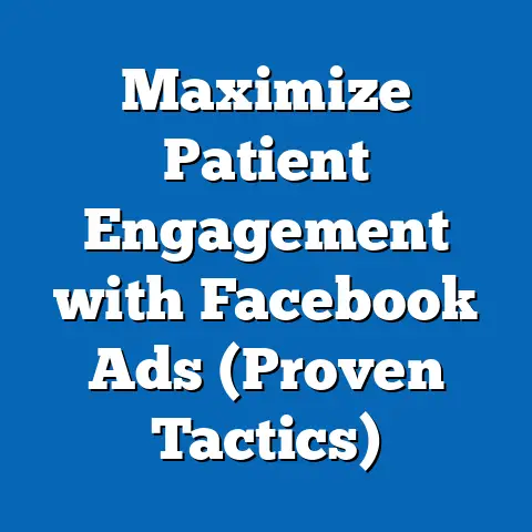 Maximize Patient Engagement with Facebook Ads  (Proven Tactics)
