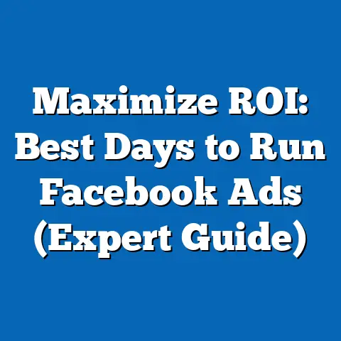 Maximize ROI: Best Days to Run Facebook Ads  (Expert Guide)