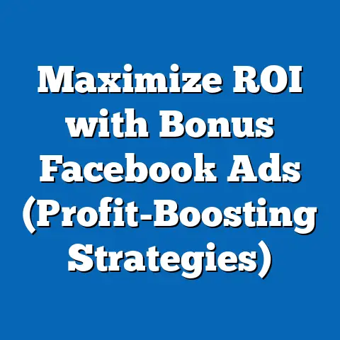 Maximize ROI with Bonus Facebook Ads  (Profit-Boosting Strategies)