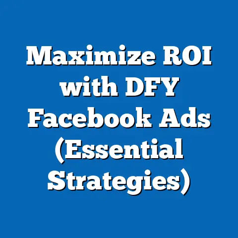 Maximize ROI with DFY Facebook Ads  (Essential Strategies)
