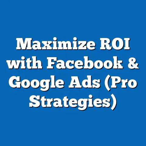 Maximize ROI with Facebook & Google Ads  (Pro Strategies)