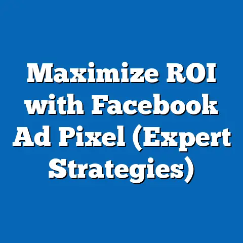 Maximize ROI with Facebook Ad Pixel  (Expert Strategies)