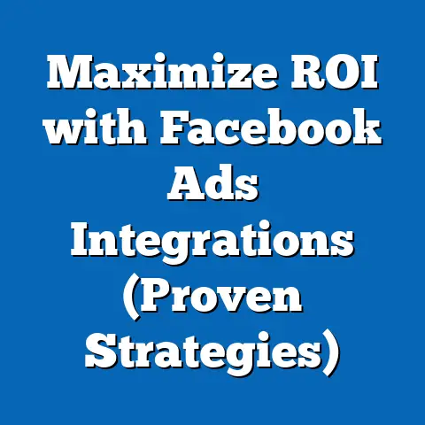 Maximize ROI with Facebook Ads Integrations  (Proven Strategies)