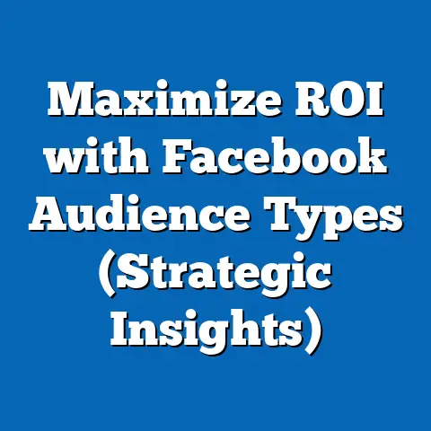 Maximize ROI with Facebook Audience Types  (Strategic Insights)