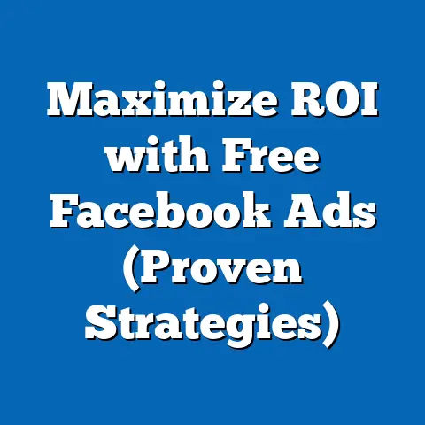 Maximize ROI with Free Facebook Ads  (Proven Strategies)