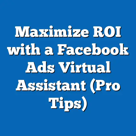 Maximize ROI with a Facebook Ads Virtual Assistant  (Pro Tips)