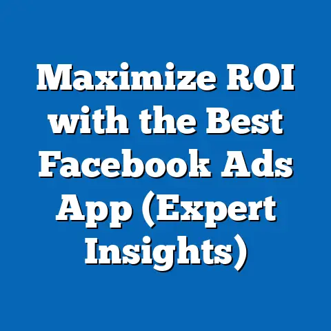 Maximize ROI with the Best Facebook Ads App  (Expert Insights)