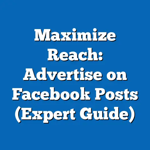 Maximize Reach: Advertise on Facebook Posts  (Expert Guide)