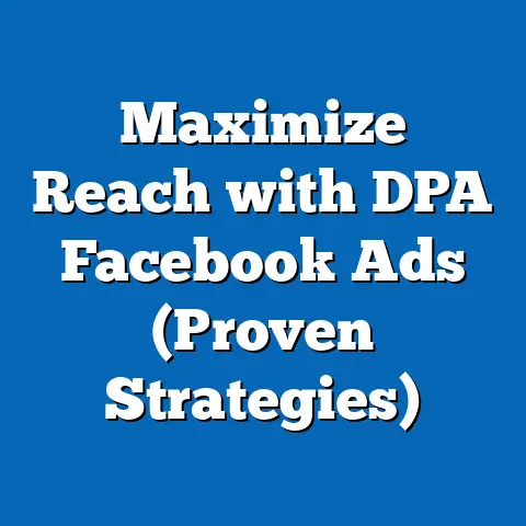 Maximize Reach with DPA Facebook Ads  (Proven Strategies)