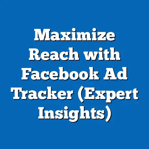 Maximize Reach with Facebook Ad Tracker  (Expert Insights)