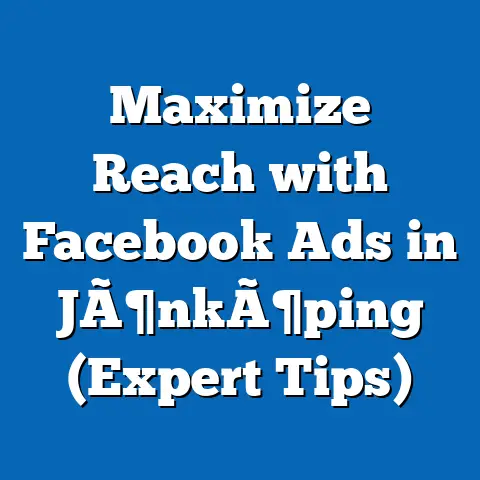 Maximize Reach with Facebook Ads in JÃ¶nkÃ¶ping  (Expert Tips)