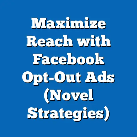 Maximize Reach with Facebook Opt-Out Ads  (Novel Strategies)