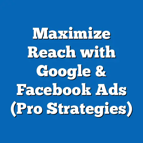 Maximize Reach with Google & Facebook Ads  (Pro Strategies)