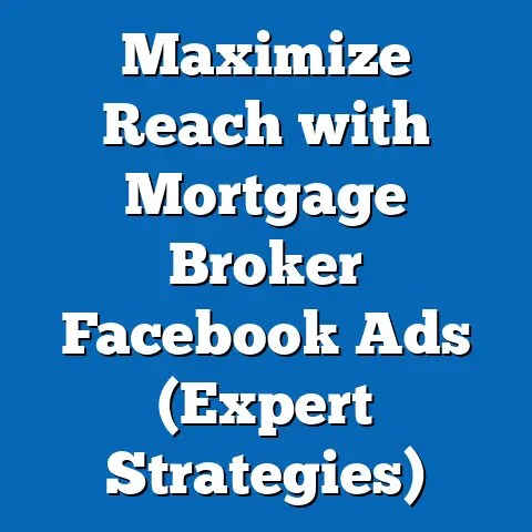 Maximize Reach with Mortgage Broker Facebook Ads  (Expert Strategies)