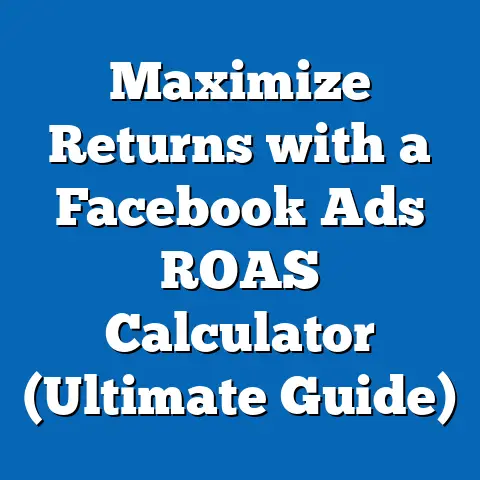 Maximize Returns with a Facebook Ads ROAS Calculator  (Ultimate Guide)