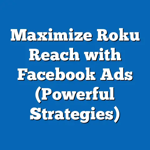 Maximize Roku Reach with Facebook Ads  (Powerful Strategies)