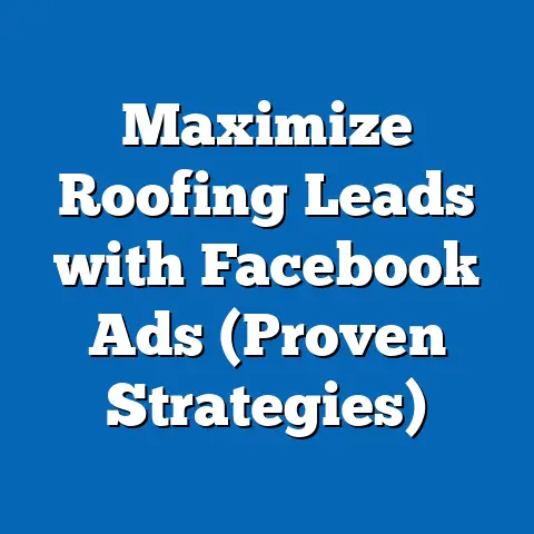 Maximize Roofing Leads with Facebook Ads  (Proven Strategies)