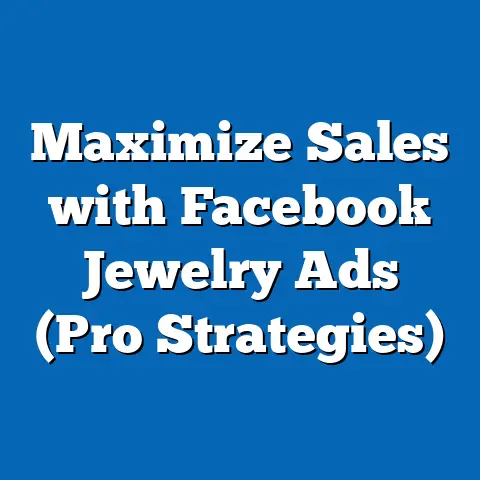 Maximize Sales with Facebook Jewelry Ads  (Pro Strategies)