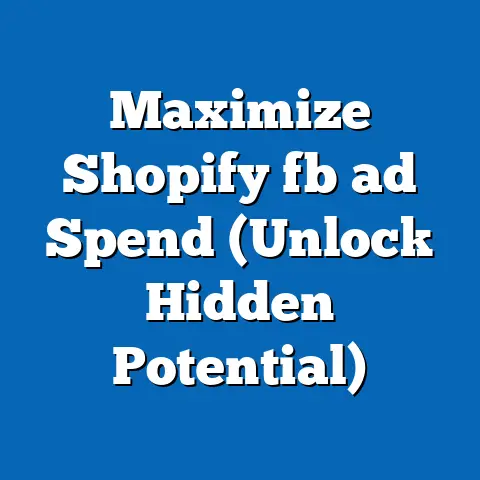 Maximize Shopify fb ad Spend (Unlock Hidden Potential)