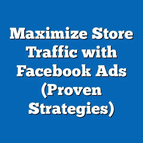 Maximize Store Traffic with Facebook Ads  (Proven Strategies)