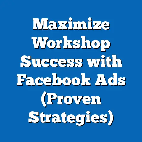 Maximize Workshop Success with Facebook Ads  (Proven Strategies)