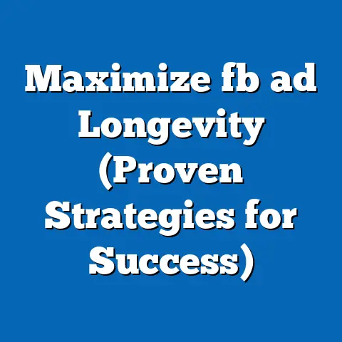 Maximize fb ad Longevity (Proven Strategies for Success)