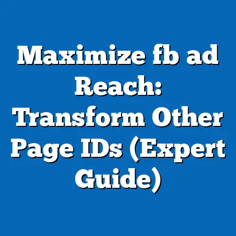 Maximize fb ad Reach: Transform Other Page IDs (Expert Guide)