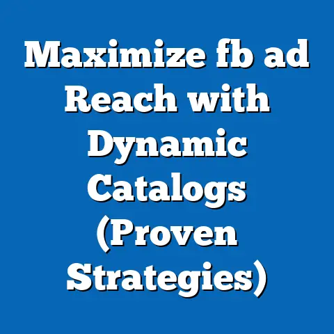 Maximize fb ad Reach with Dynamic Catalogs (Proven Strategies)