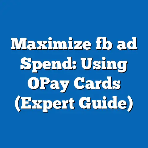 Maximize fb ad Spend: Using OPay Cards (Expert Guide)