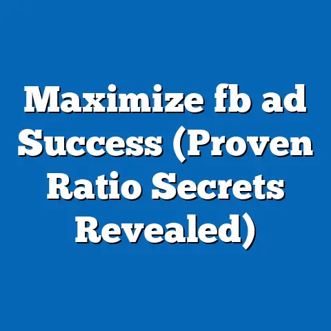 Maximize fb ad Success (Proven Ratio Secrets Revealed)