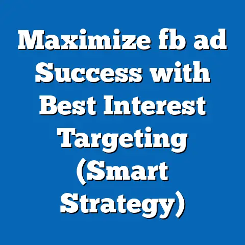 Maximize fb ad Success with Best Interest Targeting (Smart Strategy)