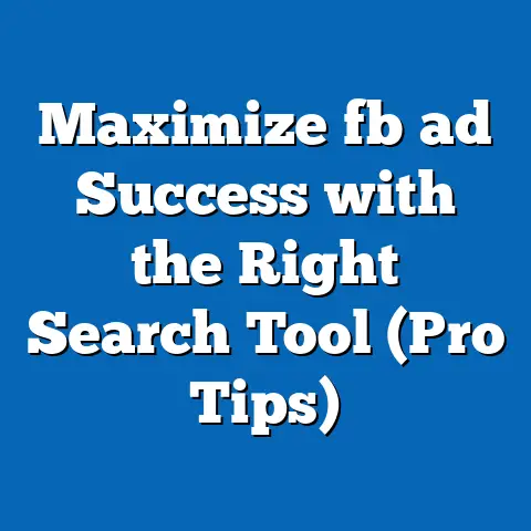 Maximize fb ad Success with the Right Search Tool (Pro Tips)