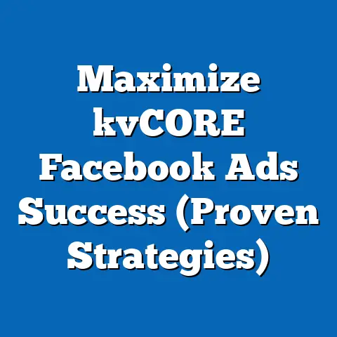 Maximize kvCORE Facebook Ads Success  (Proven Strategies)