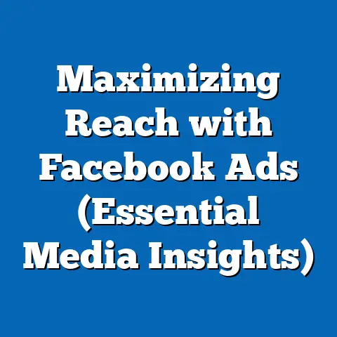 Maximizing Reach with Facebook Ads  (Essential Media Insights)