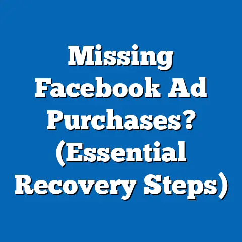 Missing Facebook Ad Purchases?  (Essential Recovery Steps)