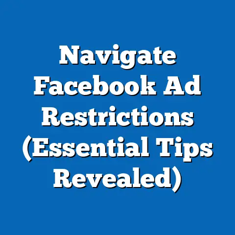 Navigate Facebook Ad Restrictions  (Essential Tips Revealed)