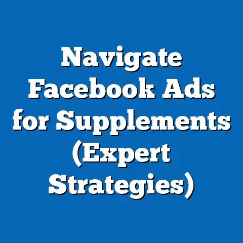 Navigate Facebook Ads for Supplements  (Expert Strategies)