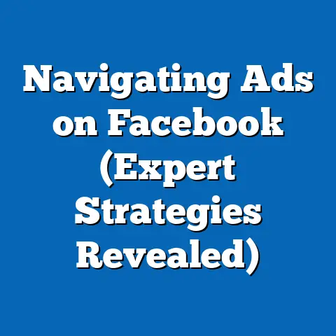 Navigating Ads on Facebook  (Expert Strategies Revealed)