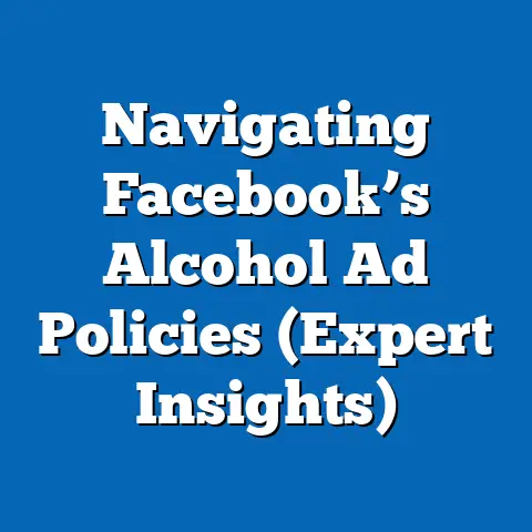 Navigating Facebook’s Alcohol Ad Policies  (Expert Insights)