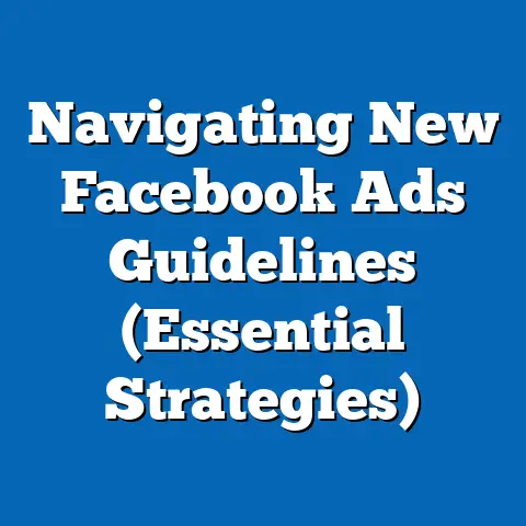 Navigating New Facebook Ads Guidelines  (Essential Strategies)
