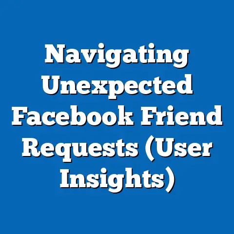 Navigating Unexpected Facebook Friend Requests  (User Insights)