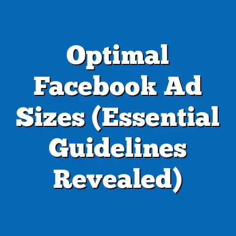 Optimal Facebook Ad Sizes  (Essential Guidelines Revealed)