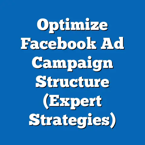 Optimize Facebook Ad Campaign Structure  (Expert Strategies)